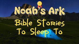 Peaceful Bedtime Bible Story To Sleep To - Noah's Ark 🛏️💧📖