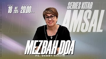 MEZBAH DOA SABTU 18 OKTOBER 2025 - Pk.20.00 - "SERIES KITAB AMSAL"-  PS DEBBY BASJIR