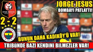 Jorge Jesus Bombayı Patlattı! ''5 Dakika Daha Olsa Kazanırdık!'' l Rennes 2-2 Fenerbahçe
