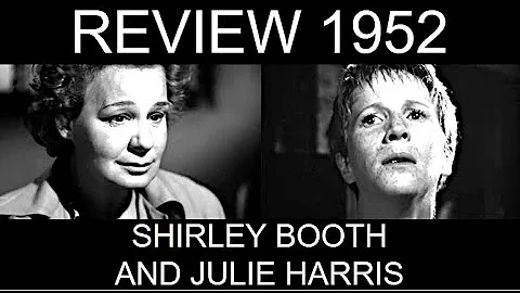 Review 1952, Part 4: Shirley Booth and Julie Harris