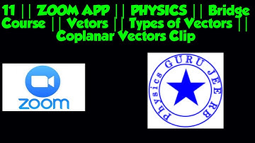 11 || ZOOM APP || PHYSICS  || VECTORS || BRIDGE COURSE clip