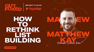 Outfoxed Podcast by Hunter.io | Ep 13 Matthew Kay "How to rethink list building"