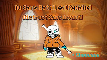 Au Sans Battles Remake [Distrust Sans Event] + Showcase