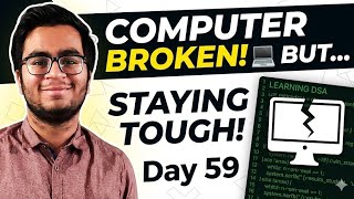 PC Problem, But The Hustle Continues 💻 - Day 59 || Learning DSA Through the Hard Times! 💪 Wealth