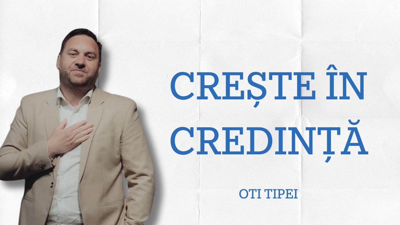 Crește în credință-Oti Tipei
