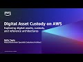 Building digital asset custody on AWS with Amazon Managed Blockchain | Amazon Web Services