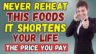 Seniors, 3 Foods You Should Never Reheat – And 3 You MUST Reheat | Senior Health Tips