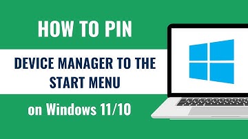How to Pin the Device Manager to the Start Menu on Windows 10
