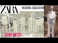 ZARA JUNE 2020 NEUTRAL COLORS COLLECTION #WithPrices