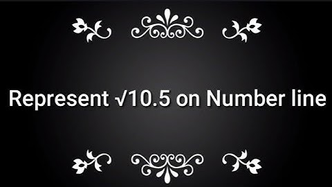 Represent √10.5 on Number line