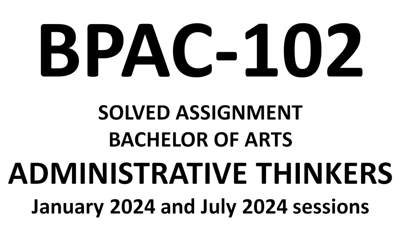bpac-102 solved assignment 2024 / ADMINISTRATIVE THINKERS bpac-102 ...