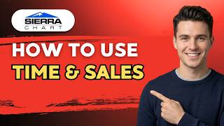 How to use Sierra Chart Time and Sales [2026 Full Guide]