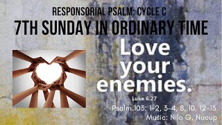 Responsorial Psalm: Cycle C - 7th Sunday in Ordinary Time @nilonucup