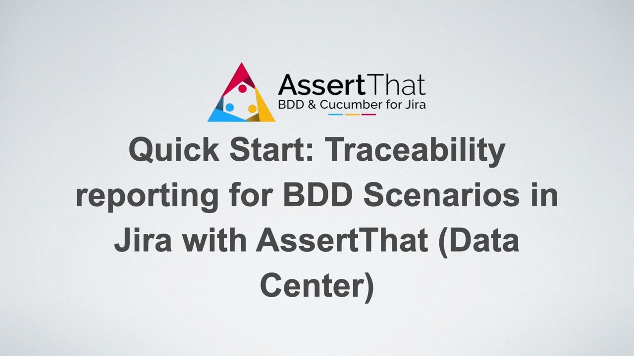 Quick Start: Traceability reporting for BDD Scenarios in Jira with AssertThat (Data Center)