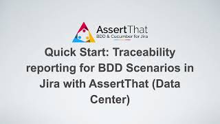 Quick Start: Traceability reporting for BDD Scenarios in Jira with AssertThat (Data Center)