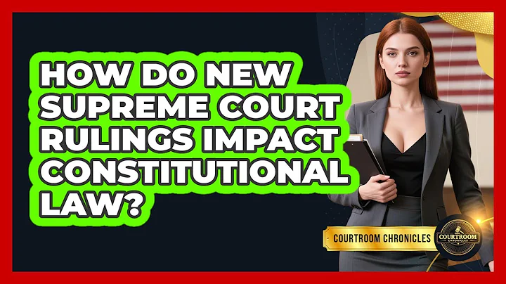 How Do New Supreme Court Rulings Impact Constitutional Law? - Courtroom Chronicles