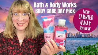 Bath & Body Works Carried Away Review for Body Care Day!