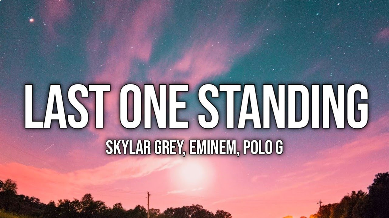Last ones standing. Last one standing Skylar Grey. Эминем last one standing. Eminem standing. Last one standing Эминем слушать.