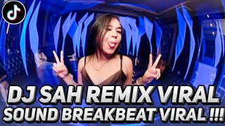 DJ SAH REMIX VIRAL !!! DJ TERBARU 2024 FULL BASS BREAKBEAT INDO REMIX REQ MENANG123