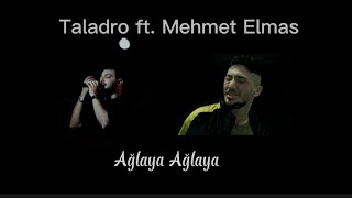 Mehmet Elmas ft. Taladro - Ağlaya Ağlaya [Mix]