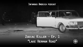 INFAMOUS AMERICA | ZODIAC KILLER Ep1 – “Lake Herman Road”