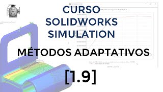 [1.9] Métodos Adaptativos | SolidWorks Simulation by CAD & CAE - Tutoriales 311 views 2 weeks ago 17 minutes
