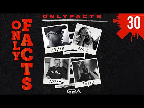 30 - #ONLYFACTS | PIEZAS, MELLOWB1, SIN H Y TWEAZ