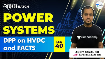 DPP on HVDC and FACTS | Lec 40 | Power Systems | GATE EE/ECE 2021 Exam