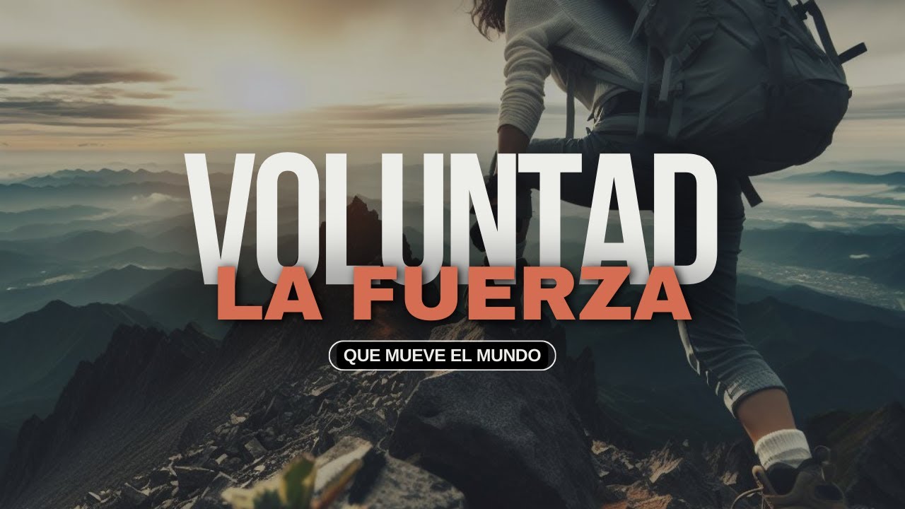la VOLUNTAD es la fuerza que mueve el mundo - YouTube