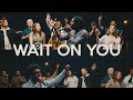 Wait On You - Elevation Worship & Maverick City Music (Live) | Garden Music