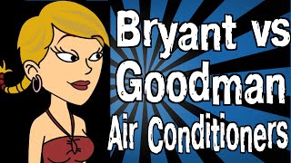 Bryant Vs Goodman Air Conditioners