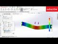 Static simulation for beginners with explanation in solidworks