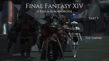Final Fantasy XIV A Realm Reborn Movie Part 3 - The Empire