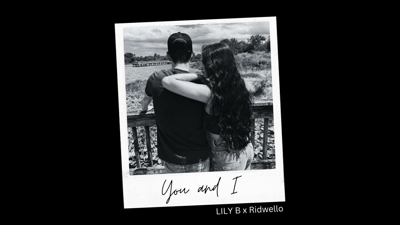 Watch Lily B X Ridwello - You and I on YouTube Watch Lily B X Ridwello - You and I on YouTube