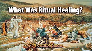 What Was Ritual Healing?