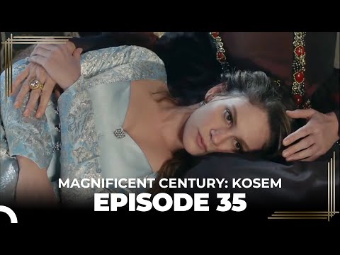 Magnificent Century: Kosem Episode 35 (English Subtitle)