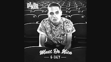 Must Be Nice (Clean Version) - G-Eazy (feat. Johanna Fay)