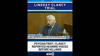 Psychiatrist testifies that Lindsay Clancy heard voices before killings