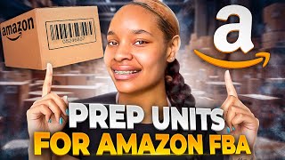 HOW TO PREP UNITS FOR AMAZON FBA!