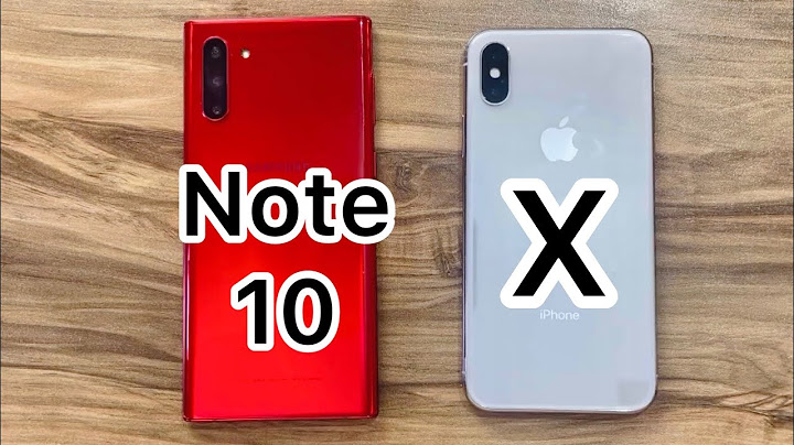 So sánh iphone x và samsung note 10 năm 2024