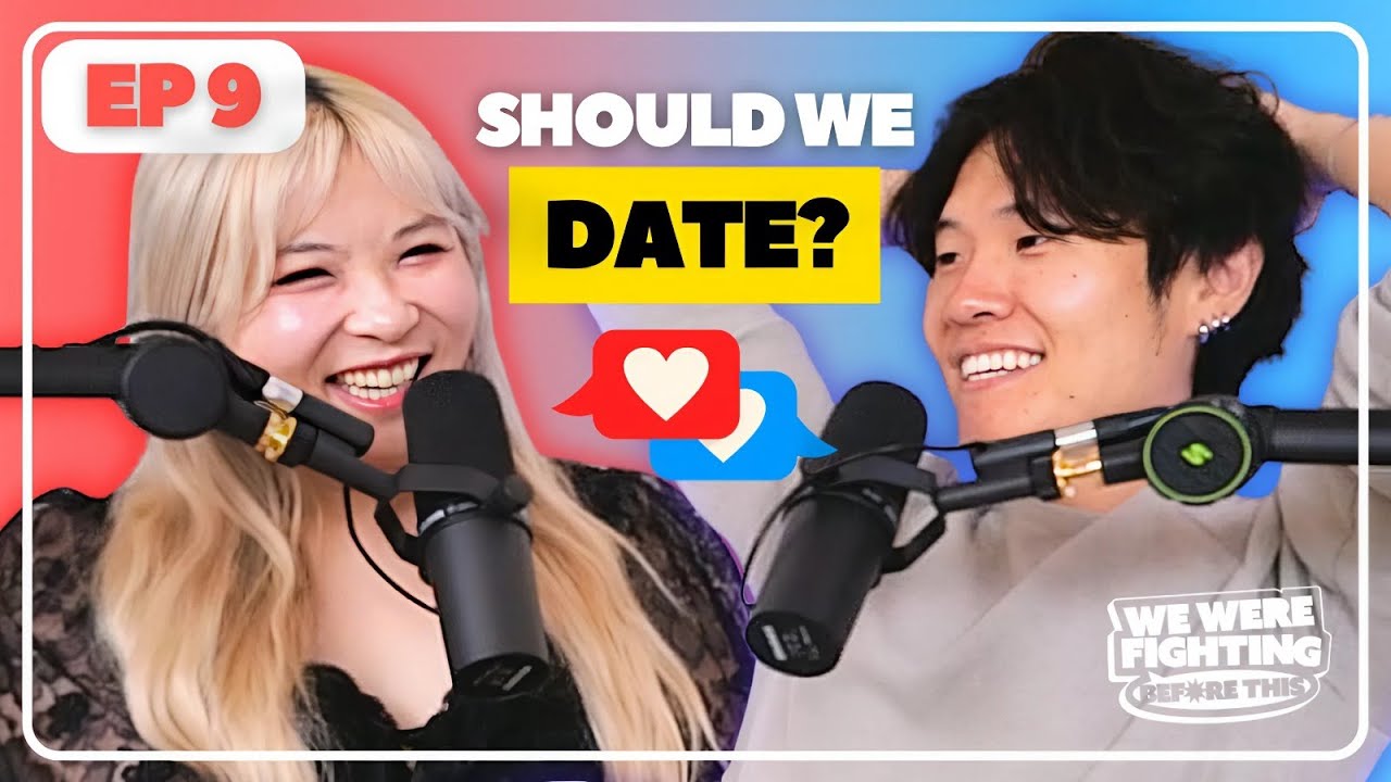Should we date each other? | EP 9 | We Were Fighting Before This