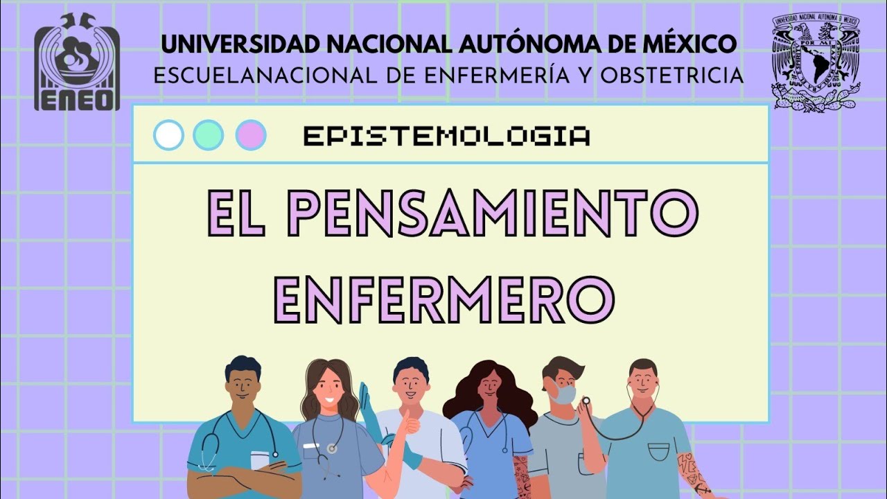 El pensamiento Enfermero/ Epistemologia/ ENEO/ UNAM - YouTube