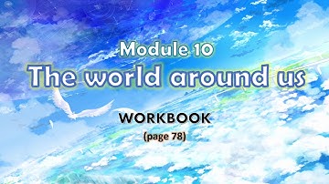 get smart plus 3: Module 10 The world around us _ WB pg78
