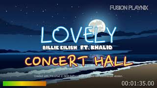 Lovely  Concert Hall  Billie Eilish  Use Headphones