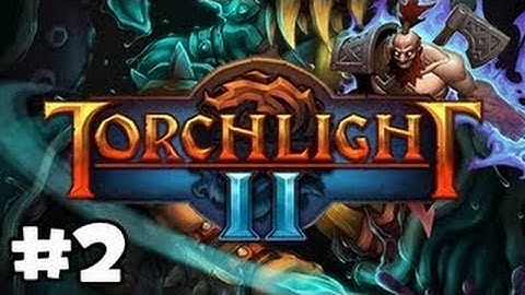 Torchlight 2 Gameplay Walkthrough  Part 2 Max setting -HD-