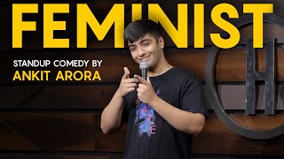 FEMINIST | Stand-Up Comedy by Ankit Arora