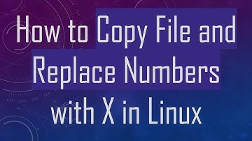 How to Copy File and Replace Numbers with X in Linux