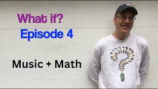 What If? (Ep. 4) Composition Mini lesson-  Music and Math