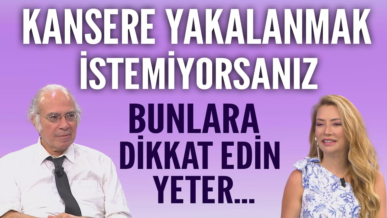 Kansere yakalanmak istemiyorsanız bunlara dikkat edin yeter! Yavuz Dizdar'dan tavsiyeler...