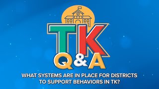 TKQ&A #8 - "What Systems Are In Place For Districts to Support Behaviors in TK?"